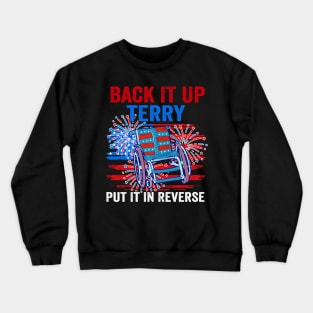 Back Up Terry Put It In Reverse 4th Of July Funny Patriotic Crewneck Sweatshirt